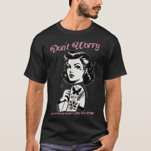 Camiseta Não Se Preocupe Com As Minhas Tatuagens Não Goste 