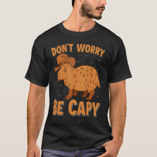 Camiseta Não se preocupe com Capy Capybara Vestindo o Chapé