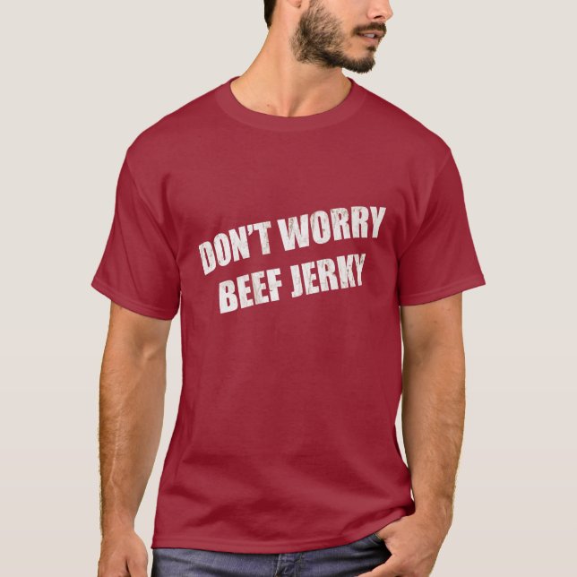 Camiseta Não se preocupe com carne de vaca, Jerky (Frente)