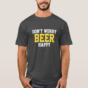 Camiseta Não se preocupe com cerveja feliz