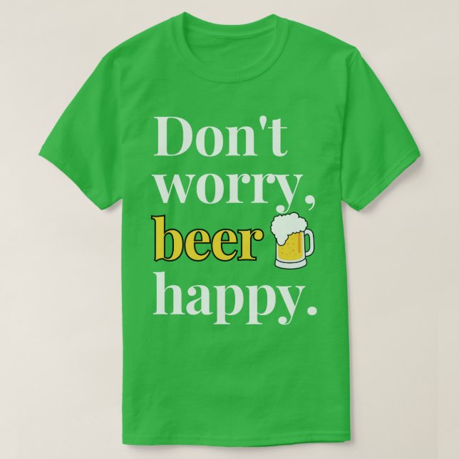 Camiseta Não se preocupe com cerveja feliz no escuro (Frente do Design)