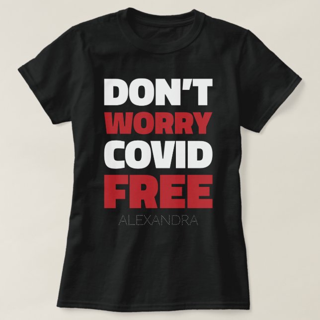 Camiseta Não se preocupe com Covid Free Funny Text & Name R (Frente do Design)