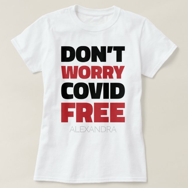 Camiseta Não se preocupe com Covid Free Funny Text & Name R (Frente do Design)