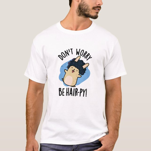 Camiseta Não se preocupe com o cabelo engraçado (Frente)