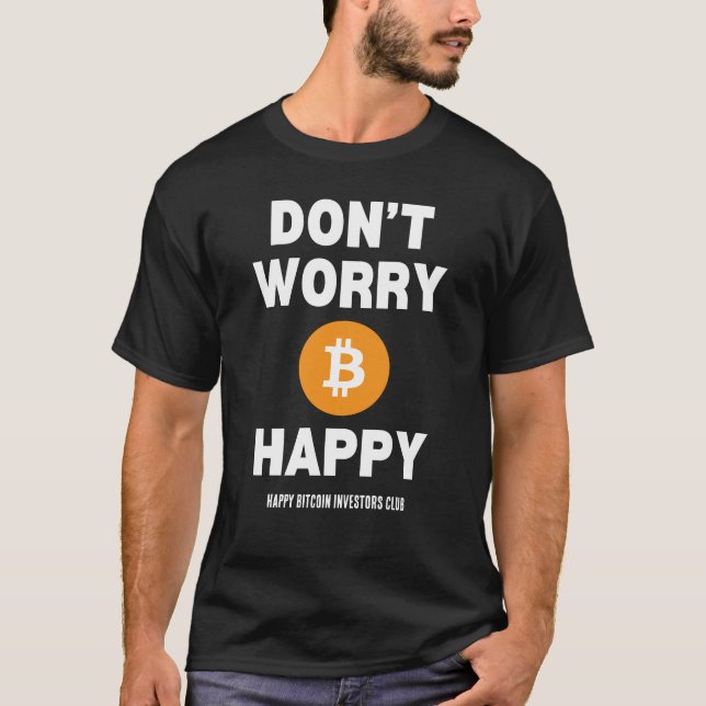 CAMISETA NÃO SE PREOCUPE COM O FELIZ B(ITCOIN) (Frente)