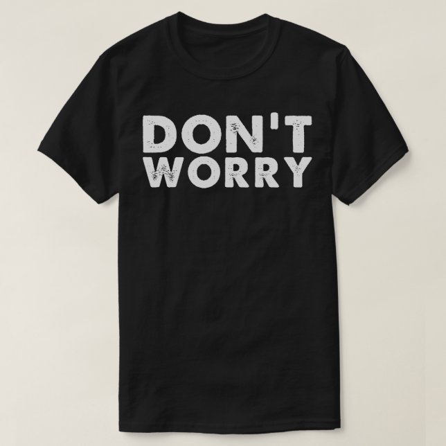 Camiseta Não se preocupe com o texto branco (Frente do Design)
