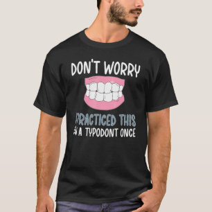 Camiseta Não se preocupe com ortodontia ortodontista
