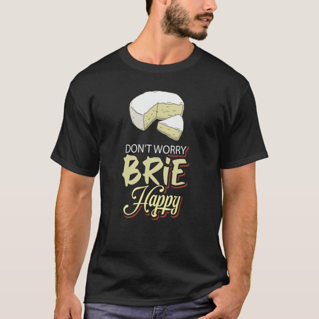 Camiseta Não se preocupe com queijo feliz (Frente)