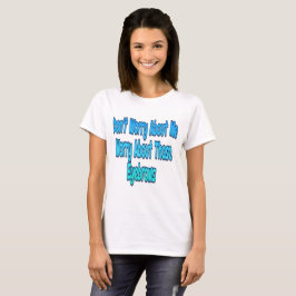 Camiseta Não se Preocupe Comigo