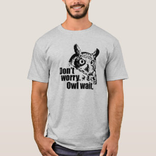Camiseta Não se preocupe. Coruja.