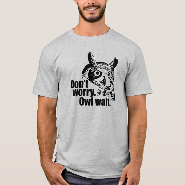 Camiseta Não se preocupe. Coruja. (Frente)