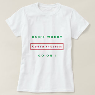 Camiseta Não se preocupe - Ctrl+Alt+Delete - Ativar - Ser