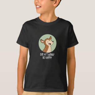 Camiseta Não Se Preocupe De Ser Feliz, Engraçado Deer Pun D
