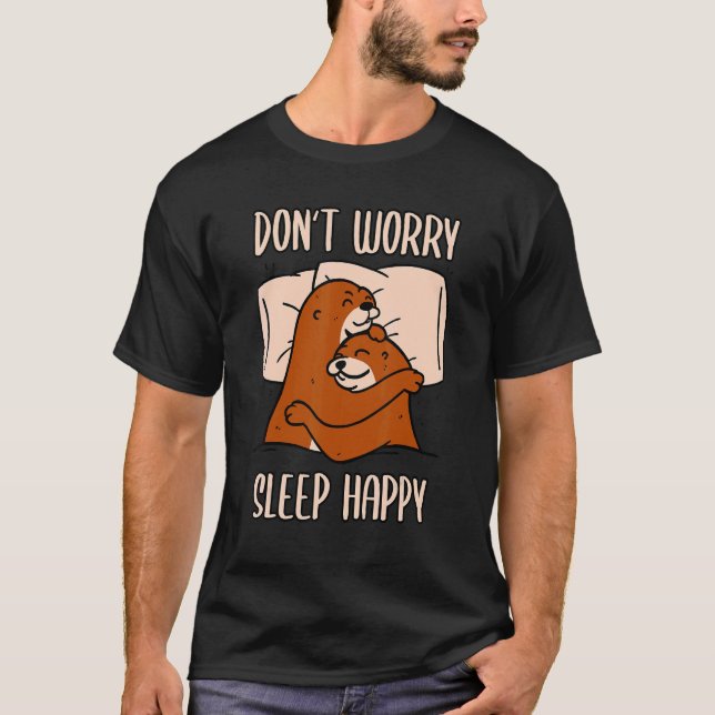 Camiseta Não se preocupe em dormir feliz! Pijamas com óculo (Frente)