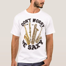 Camiseta Não se preocupe em ser saxofones