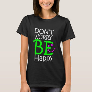 Camiseta não se preocupe esteja feliz