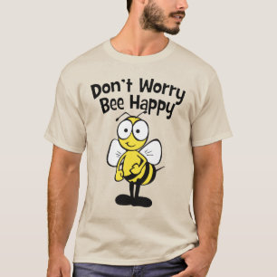 Camiseta Não se preocupe esteja feliz que a abelha Bumbl