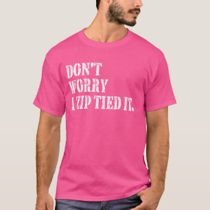 Camiseta Não se preocupe, eu o amarrei, a Cara Legal do car