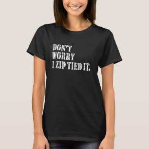 Camiseta Não se preocupe, eu o amarrei, a Cara Legal do car
