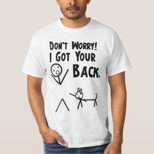 Camiseta Não se preocupe. Eu obtive sua parte traseira!