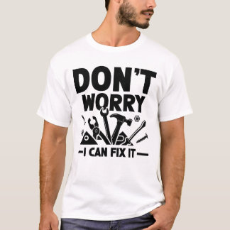 Camiseta Não se preocupe, eu posso consertá-lo