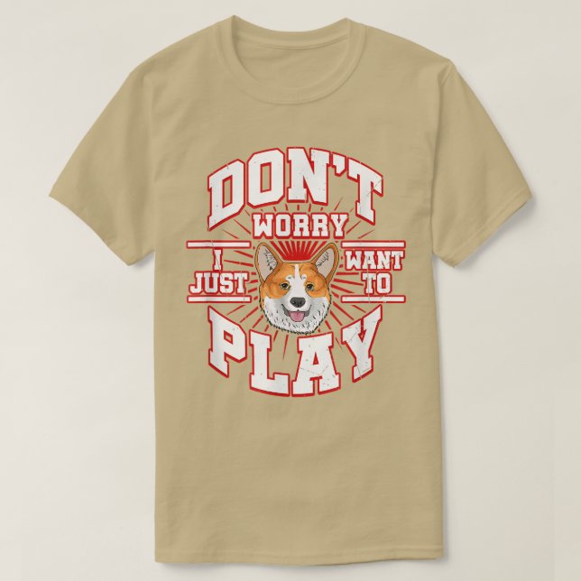 Camiseta NÃO SE PREOCUPE, EU SÓ QUERO JOGAR, DIZ O Cachorro (Frente do Design)