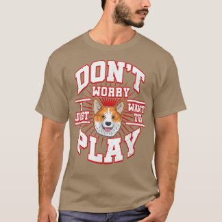 Camiseta NÃO SE PREOCUPE, EU SÓ QUERO JOGAR, DIZ O Cachorro