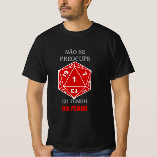 Camiseta Não se Preocupe — Eu Tenho um Plano