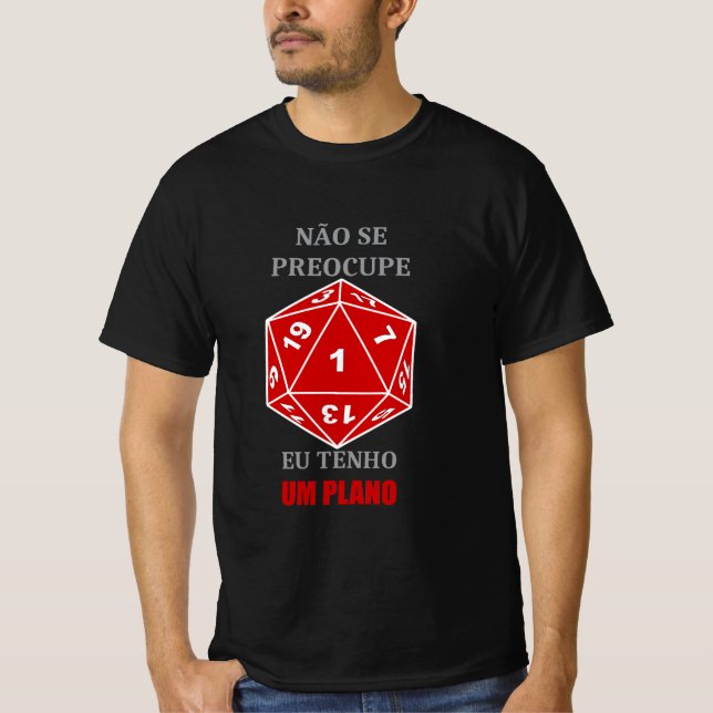 Camiseta Não se Preocupe — Eu Tenho um Plano (Frente)
