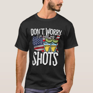 Camiseta Não se preocupe, eu tive meus dois tiros como uma