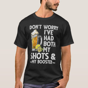 Camiseta Não se preocupe, eu tive meus tiros e o reforço