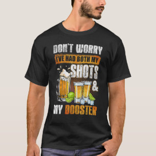 Camiseta Não se preocupe, eu tive meus tiros e o reforço