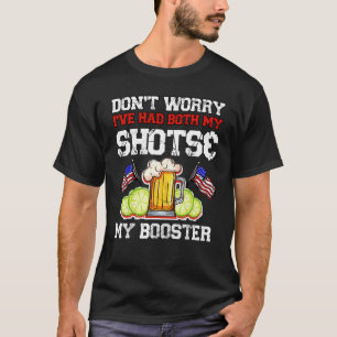 Camiseta Não se preocupe, eu tive meus tiros e o reforço