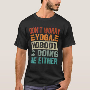 Camiseta Não se Preocupe Ioga Ninguém Está Me Fazendo Tamb