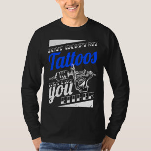 Camiseta Não se preocupe meus tatuagens também não gostam d