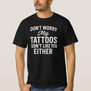 Camiseta Não se preocupe, minhas tatuagens também não gosta