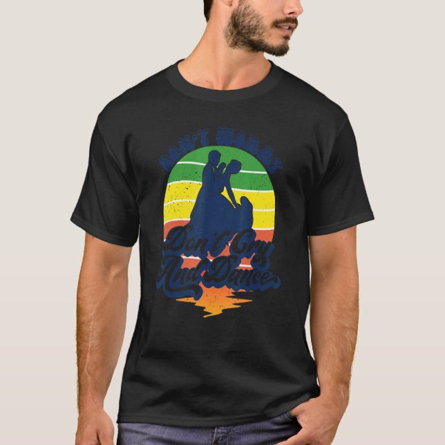 Camiseta Não se preocupe, não chore e dançe estilo retro da (Frente)
