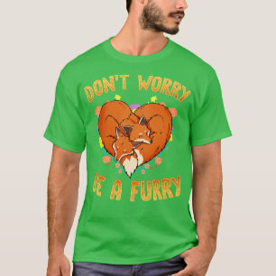 Camiseta Não se preocupe se eu, Furries Fandom, eu toco 9