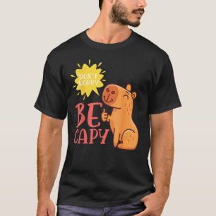 Camiseta Não se preocupe seja Capy Capybaras Roedor Animal