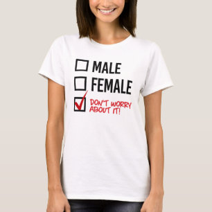 Camiseta Não se preocupe sobre meu género - - direitos de