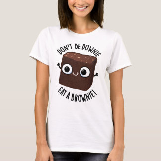 Camiseta Não Se Sinta Para Baixo Coma Um Brownie Punimento
