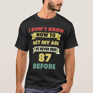 Camiseta Não Sei Como Agir Minha Idade Sarcástico 87º Anive