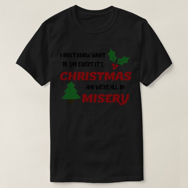Camiseta Não sei o que dizer, exceto o seu Natal e nós (Frente do Design)