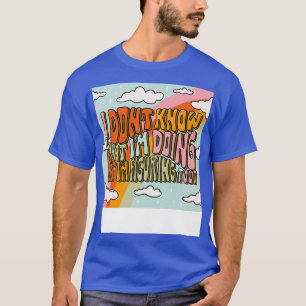 Camiseta Não Sei O Que Estou Fazendo