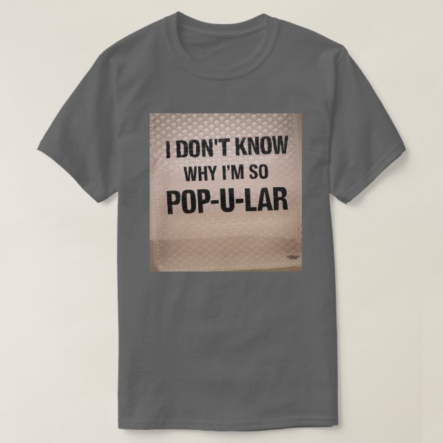 Camiseta Não sei por que sou tão Pop-u-lar (Frente do Design)