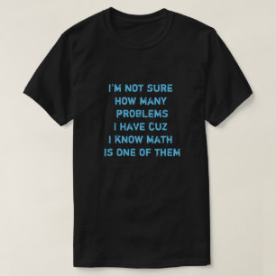 Camiseta Não sei quantos problemas tenho porque sei.