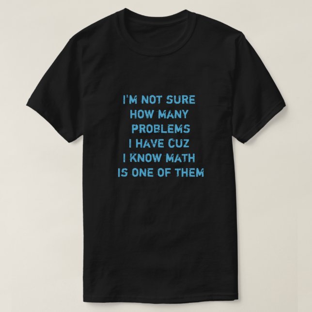 Camiseta Não sei quantos problemas tenho porque sei. (Frente do Design)