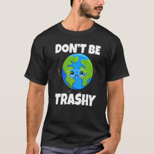 Camiseta Não seja arrogante Salvar o ambiente da Terra Dia