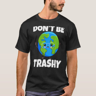 Camiseta Não seja arrogante Salvar o ambiente da Terra Dia