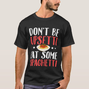 Camiseta Não Seja Assustado Coma Alguma Comida Italiana De